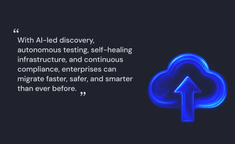 AI-led discovery, autonomous testing, and self-healing infrastructure for cloud migration.